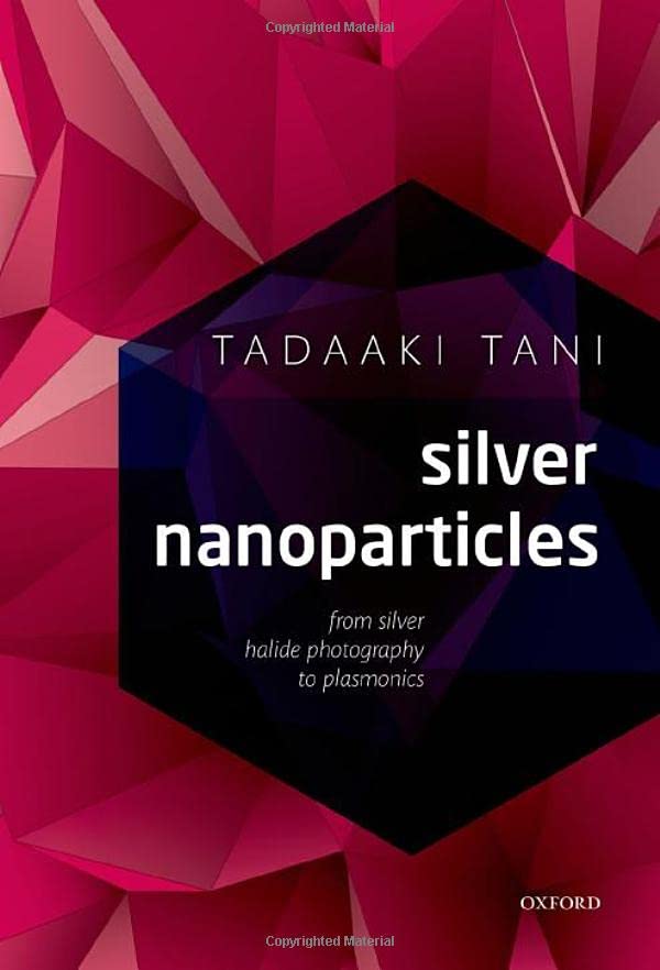 Silver Nanoparticles From Silver Halide Photography to Plasmonics [Hardcover]