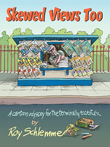 Skewed Views Too  A Cartoon Odyssey for the Terminally Eccentric [Paperback]