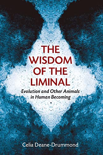 The Wisdom Of The Liminal Evolution And Other Animals In Human Becoming [Paperback]