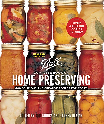 Ball Complete Book Of Home Preserving 400 Delicious And Creative Recipes For To [Spiral-bound]