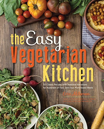 The Easy Vegetarian Kitchen 50 Classic Recipes with Seasonal Variations for Hun [Paperback]