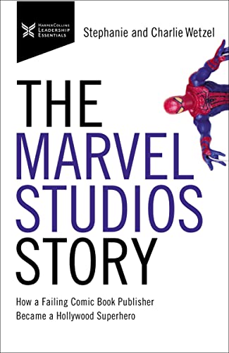 The Marvel Studios Story How a Failing Comic Book Publisher Became a Hollywood  [Paperback]