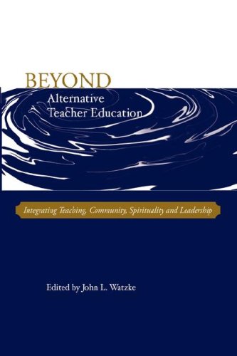 Beyond Alternative Teacher Education Integrating Teaching, Community, Spiritual [Hardcover]
