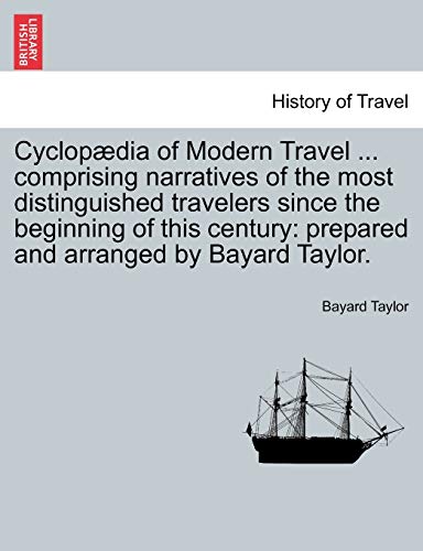 Cyclopdia Of Modern Travel ... Comprising Narratives Of The Most Distinguished  [Paperback]