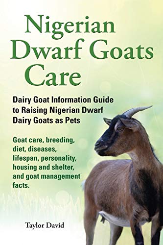 Nigerian Dwarf Goats Care Dairy Goat Information Guide To Raising Nigerian Dwar [Paperback]