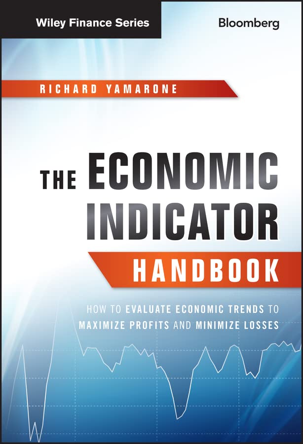 The Economic Indicator Handbook How to Evaluate Economic Trends to Maximize Pro [Hardcover]