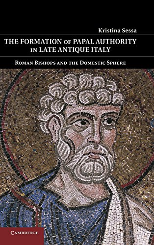 The Formation of Papal Authority in Late Antique Italy Roman Bishops and the Do [Hardcover]
