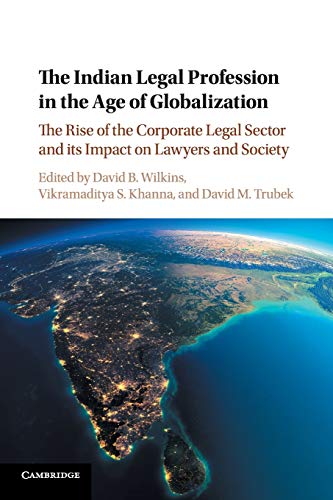 The Indian Legal Profession in the Age of Globalization The Rise of the Corpora [Paperback]