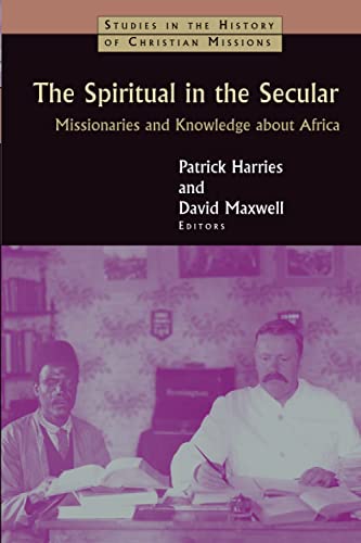 The Spiritual In The Secular Missionaries And Knowledge About Africa (studies I [Paperback]