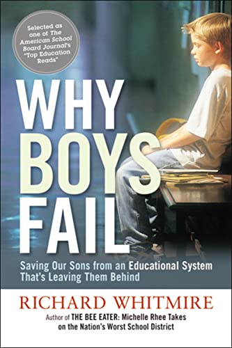 Why Boys Fail Saving Our Sons from an Educational System That's Leaving Them Be [Paperback]