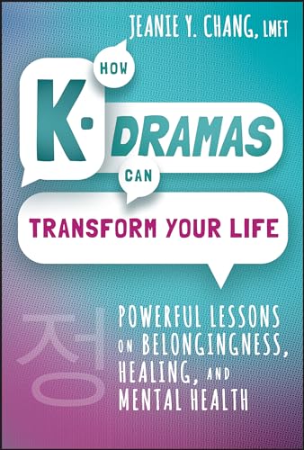 How K-Dramas Can Transform Your Life Powerful Lessons on Belongingness, Healing [Hardcover]