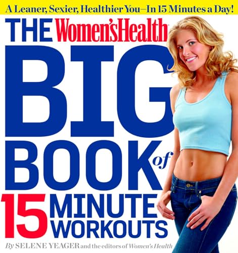 The Women's Health Big Book of 15-Minute Workouts A Leaner, Sexier, Healthier Y [Paperback]