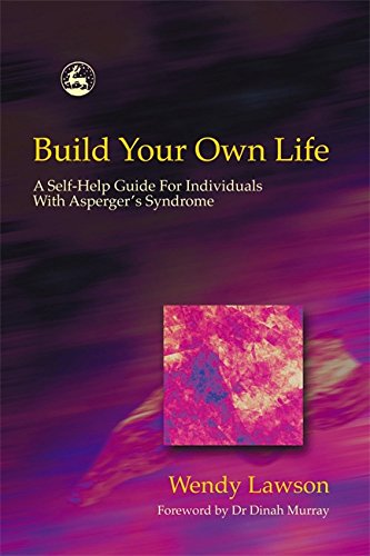 Build Your Own Life A Self-Help Guide for Individuals with Asperger's Syndrome [Paperback]