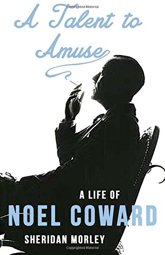 A Talent To Amuse A Life Of Noel Coward [Paperback]