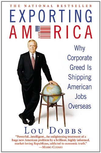 Exporting America Why Corporate Greed Is Shipping American Jobs Overseas [Paperback]