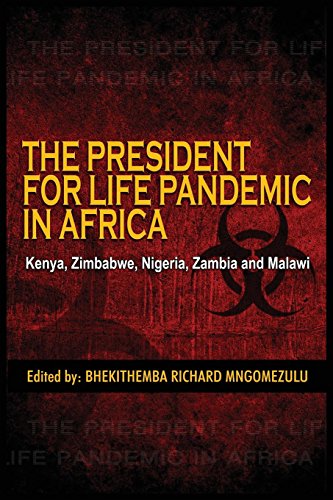 The President For Life Pandemic Kenya, Zimbabwe, Nigeria, Zambia And Malawi [Paperback]