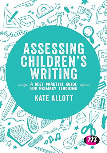 Assessing Children's Writing A best practice guide for primary teaching [Paperback]