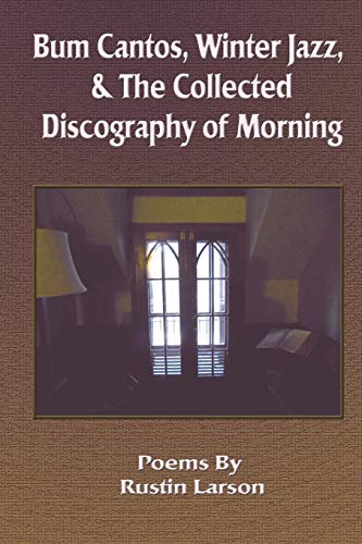Bum Cantos, Winter Jazz, & The Collected Discography Of Morning [Paperback]