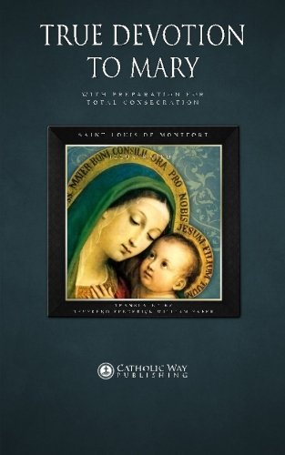 True Devotion To Mary With Preparation For Total Consecration [Paperback]