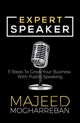 Expert Speaker 5 Steps To Grow Your Business With Public Speaking [Paperback]