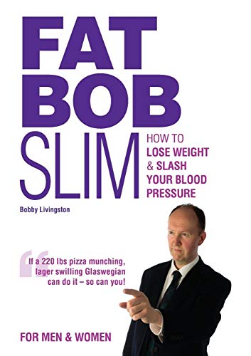 Fat Bob Slim  How to Lose Weight and Slash Your Blood Pressure [Paperback]