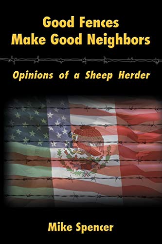 Good Fences Make Good Neighbors Opinions Of A Sheep Herder [Paperback]