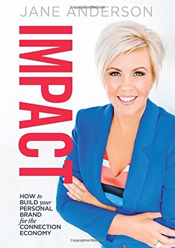Impact How To Build Your Personal Brand For The Connection Economy [Paperback]