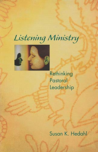 Listening Ministry  Rethinking Pastoral Leadership [Paperback]