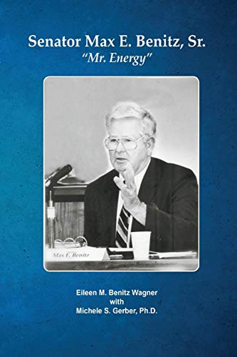 Senator Max E. Benitz, Sr.  mr. Energy  [Paperback]