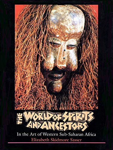 The World of Spirits and Ancestors In the Art of Western Sub-Saharan Africa [Hardcover]