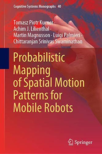 Probabilistic Mapping of Spatial Motion Patterns for Mobile Robots [Hardcover]