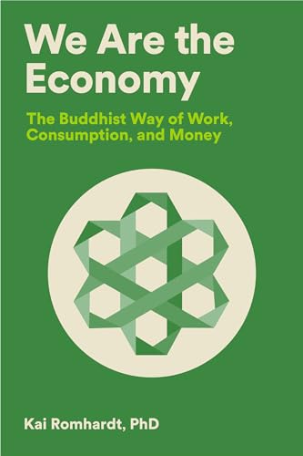 We Are the Economy The Buddhist Way of Work, Consumption, and Money [Paperback]