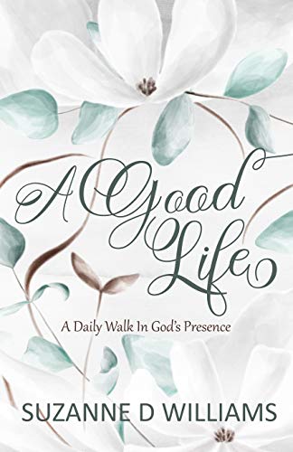 Good Life  A Daily Walk in God's Presence [Paperback]