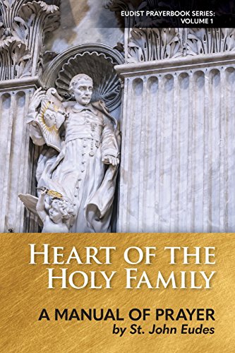 Heart of the Holy Family  A Manual of Prayer by St. John Eudes [Paperback]