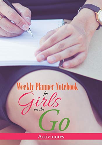 Weekly Planner Notebook for Girls on the Go [Paperback]