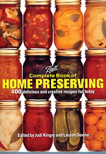 Ball Complete Book Of Home Preserving 400 Delicious And Creative Recipes For To [Hardcover]