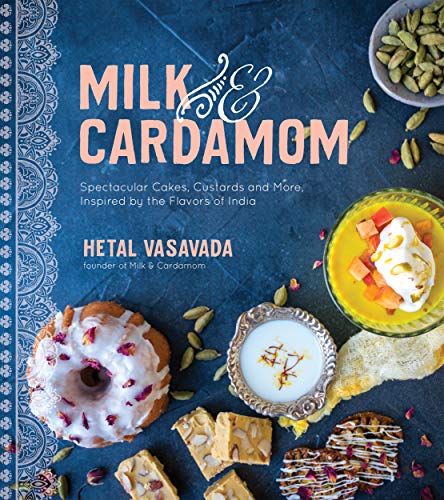 Milk & Cardamom Spectacular Cakes, Custards and More, Inspired by the Flavo [Paperback]