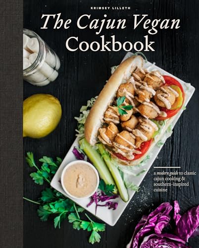 The Cajun Vegan Cookbook A Modern Guide to Classic Cajun Cooking and Southern-I [Hardcover]