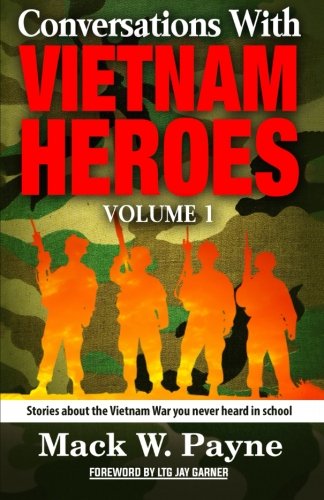 Conversations With Vietnam Heroes Stories About The Vietnam War You Never Heard [Paperback]
