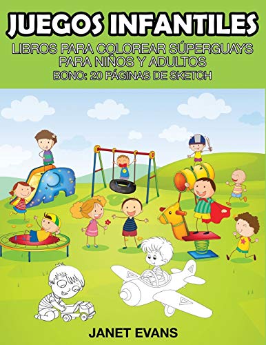 Juegos Infantiles  Libros para Colorear Superguays para Ninos y Adultos (Bono  [Paperback]