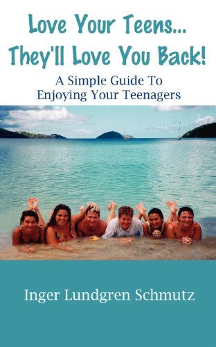 Love Your Teens... They'll Love You Back A Simple Guide To Enjoying Your Teenag [Paperback]
