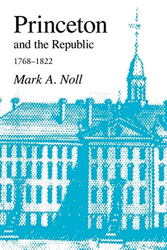 Princeton And The Republic, 1768-1822 The Search For A Christian Enlightenment  [Paperback]