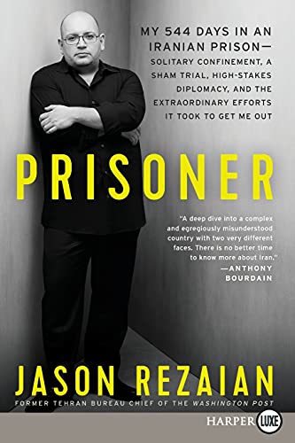 Prisoner My 544 Days in an Iranian PrisonSolitary Confinement, a Sham Trial, H [Paperback]