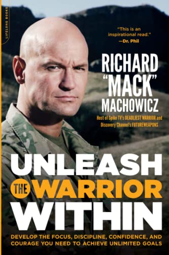 Unleash the Warrior Within Develop the Focus, Discipline, Confidence, and Coura [Paperback]