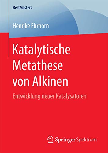 Katalytische Metathese von Alkinen Entwicklung neuer Katalysatoren [Paperback]