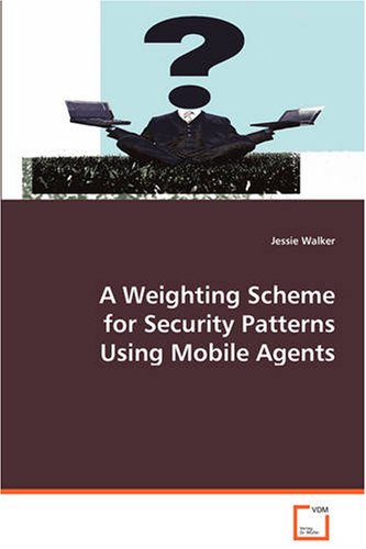 Weighting Scheme for Security Patterns Using Mobile Agents [Paperback]