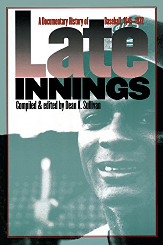 Late Innings A Documentary History Of Baseball, 1945-1972 [Paperback]