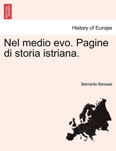 Nel Medio Evo. Pagine Di Storia Istriana. [Paperback]