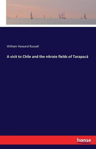 A Visit To Chile And The Nitrate Fields Of Tarapaca [Paperback]