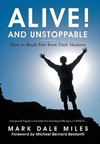 Alive And Unstoppable How To Break Free From Dark Shadows [Hardcover]